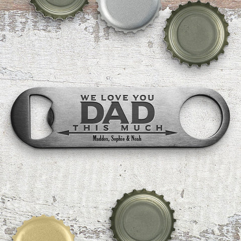 We Love You Dad Engraved Bottle Opener